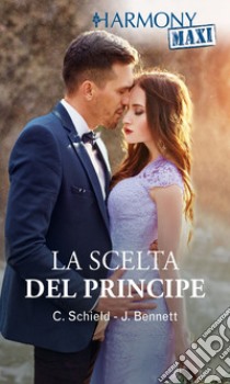 La scelta del principe: Harmony Maxi. E-book. Formato EPUB ebook di Cat Schield