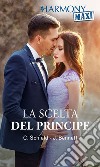 La scelta del principe: Harmony Maxi. E-book. Formato EPUB ebook