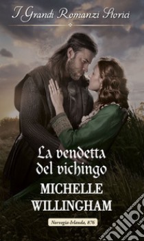 La vendetta del vichingo: I Grandi Romanzi Storici. E-book. Formato EPUB ebook di Michelle Willingham