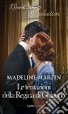 Le tentazioni della Regina di ghiaccio: I Grandi Romanzi Storici Seduction. E-book. Formato EPUB ebook di Madeline Martin