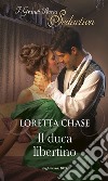 Il duca libertino: I Grandi Romanzi Storici Seduction. E-book. Formato EPUB ebook di Loretta Chase