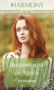 Innamorarsi in Africa: Harmony Jolly. E-book. Formato EPUB ebook di Liz Fielding