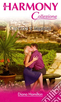 Carezze e inganni: Harmony Collezione. E-book. Formato EPUB ebook