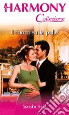 Il fuoco sulla pelle: Harmony Collezione. E-book. Formato EPUB ebook