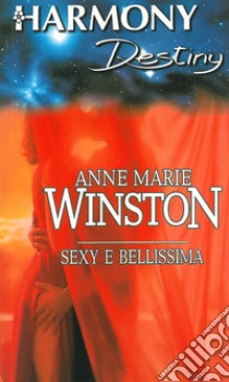 Sexy e bellissima: Harmony Destiny. E-book. Formato EPUB ebook di Anne Marie Winston