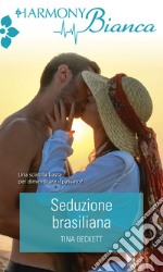 Seduzione brasiliana: Harmony Bianca. E-book. Formato EPUB ebook