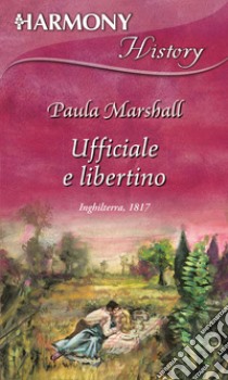 Ufficiale e libertino: Harmony History. E-book. Formato EPUB ebook di Paula Marshall