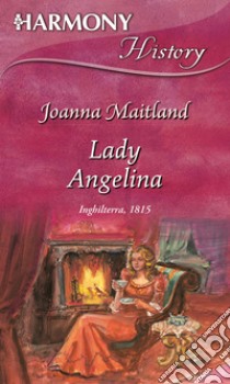 Lady Angelina: Harmony History. E-book. Formato EPUB ebook di Joanna Maitland