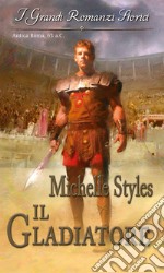 Il gladiatore: I Grandi Romanzi Storici. E-book. Formato EPUB ebook