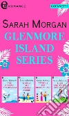 Glenmore Islands Series | Cofanetto (eLit): Tre mesi per innamorarsi | L'isola del nostro amore | Un'isola per ricominciare | Tutti i motivi per non amarti. E-book. Formato EPUB ebook di Sarah Morgan