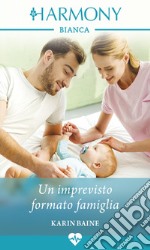 Un'imprevisto formato famiglia: Harmony Bianca. E-book. Formato EPUB ebook