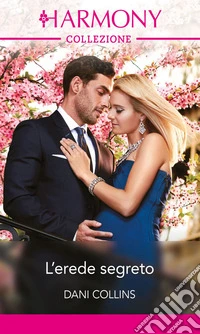 L'erede segreto: Harmony Collezione. E-book. Formato EPUB ebook
