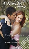 Una principessa in fuga: Harmony Premium. E-book. Formato EPUB ebook di Myrna Mackenzie