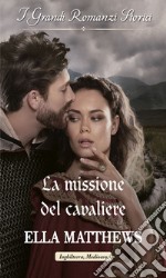 La missione del cavaliere: I Grandi Romanzi Storici. E-book. Formato EPUB ebook