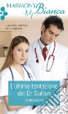 L'ultima tentazione del Dr Dalton. E-book. Formato EPUB ebook di Robin Gianna