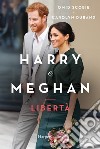 Harry e Meghan. Libertà. E-book. Formato EPUB ebook di Omid Scobie