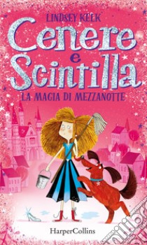 Cenere e Scintilla. La magia di mezzanotte. E-book. Formato EPUB ebook di Lindsey Kelk