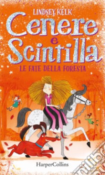 Cenere e Scintilla. Le fate della foresta. E-book. Formato EPUB ebook di Lindsey Kelk