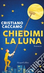 Chiedimi la luna. E-book. Formato EPUB