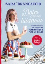 Dolci senza bilancia: Ricette e trucchi per scoprire che tutti possono fare un dolce. E-book. Formato EPUB ebook