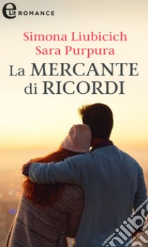 La mercante di ricordi (eLit): eLit. E-book. Formato EPUB ebook di Simona Liubicich