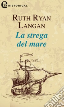 La strega del mare (eLit): eLit. E-book. Formato EPUB ebook di Ruth Langan