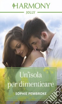 Un'isola per dimenticare: Harmony Jolly. E-book. Formato EPUB ebook di Sophie Pembroke