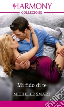 Mi fido di te: Harmony Collezione. E-book. Formato EPUB ebook di Michelle Smart