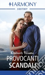 Provocanti scandali: Harmony Destiny. E-book. Formato EPUB ebook