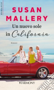 Un nuovo sole in California: Harmony Romance. E-book. Formato EPUB ebook di Susan Mallery