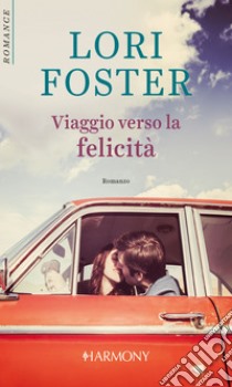 Viaggio verso la felicità: Harmony Romance. E-book. Formato EPUB ebook di Lori Foster