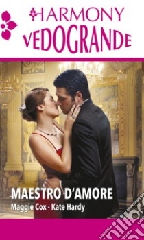 Maestro d'amore: Harmony Vedogrande. E-book. Formato EPUB ebook di Maggie Cox