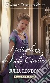 I pettegolezzi di Lady Caroline: I Grandi Romanzi Storici. E-book. Formato EPUB ebook