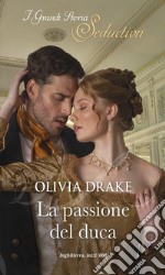 La passione del duca: I Grandi Storici Seduction. E-book. Formato EPUB ebook