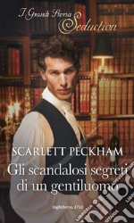 Gli scandalosi segreti di un gentiluomo: I Grandi Storici Seduction. E-book. Formato EPUB ebook