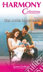 Una scelta importante: Harmony Collezione. E-book. Formato EPUB ebook