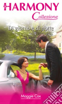 Di giorno e di notte: Harmony Collezione. E-book. Formato EPUB ebook di Maggie Cox