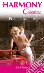 Premio d'amore: Harmony Collezione. E-book. Formato EPUB ebook