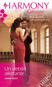 Un debito allettante: Harmony Collezione. E-book. Formato EPUB ebook di Annie West