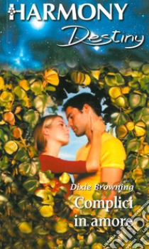 Complici in amore: Harmony Destiny. E-book. Formato EPUB ebook di Dixie Browning