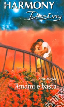 Amami e basta: Harmony Destiny. E-book. Formato EPUB ebook di Ann Major