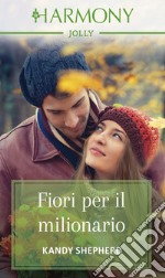 Fiori per il milionario: Harmony Jolly. E-book. Formato EPUB ebook