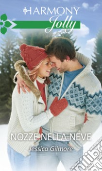 Nozze nella neve: Harmony Jolly. E-book. Formato EPUB ebook di Jessica Gilmore