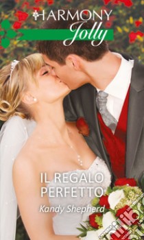 Il regalo perfetto: Harmony Jolly. E-book. Formato EPUB ebook di Kandy Shepherd