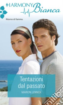 Tentazioni dal passato: Harmony Bianca. E-book. Formato EPUB ebook di Marion Lennox