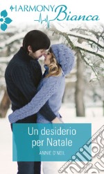 Un desiderio per Natale: Harmony Bianca. E-book. Formato EPUB ebook