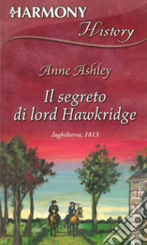 Il segreto di Lord Hawkridge: Harmony History. E-book. Formato EPUB ebook di Anne Ashley