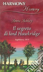 Il segreto di Lord Hawkridge: Harmony History. E-book. Formato EPUB ebook