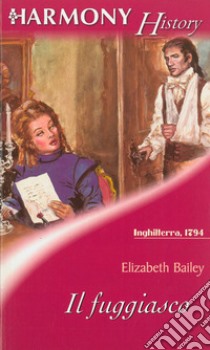 Il fuggiasco: Harmony History. E-book. Formato EPUB ebook di Elizabeth Bailey