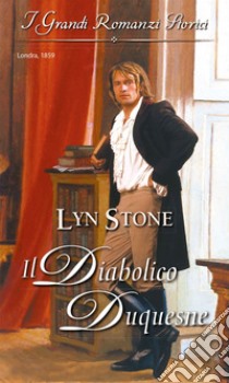 Il diabolico Duquesne: I Grandi Romanzi Storici. E-book. Formato EPUB ebook di Lyn Stone